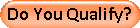 Do You Qualify?